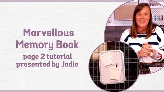 Tonic Tutorial - Marvellous Memory Book Page 2 with Jodie Johnson Content