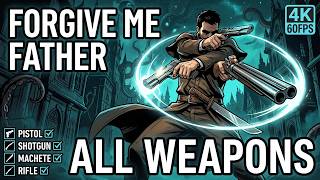 Forgive Me Father All Weapons & Reload Animations — 4K 60FPS No Commentary