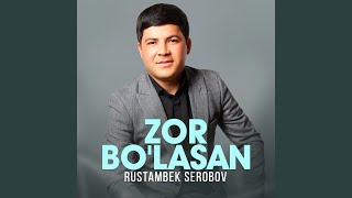Zor bo'lasan - Rustambek Serobov