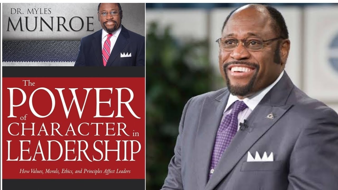 THE POWER OF CHARACTER IN LEADERSHIP| Dr. MYLES MUNROE| AUDIOBOOK 