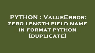 PYTHON : ValueError: zero length field name in format python