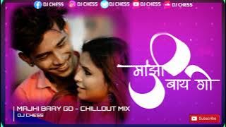 Majhi Baay Go - Chillout Mix Dj Chess | Nike Shinde | Shraddha Pawar | Sonali Sonawane |keval walanj