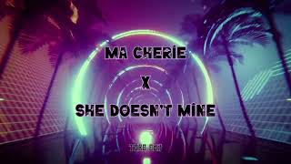 Ma Chérie X She Doesn't Mine (TORO Edit)