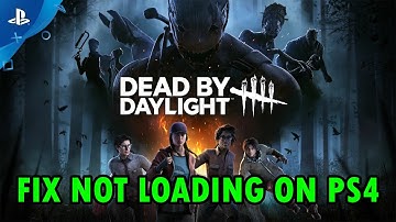 Fix Dead by Daylight Not Loading/Stuck on Loading Screen on PS4