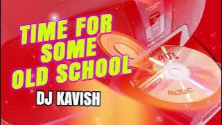 TIME FOR SOME OLD SCHOOL | OLD BUBBELING MIX | DJ KAVISH