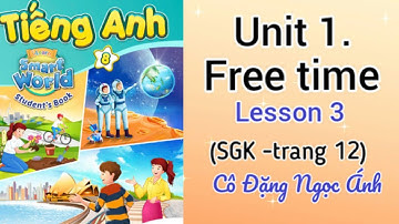 Tiếng Anh lớp 8 i learn smart world | Unit 1. Free time | Lesson 3 | cô Đặng Ngọc Ánh