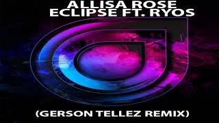 Allisa Rose - Eclipse Ft. Ryos (Gerson Tellez Remix)