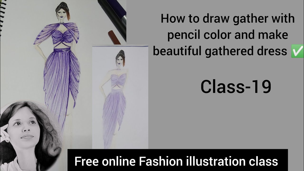 Fashion illustration class- |draw gather with pencil color and ...