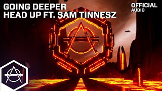 Video thumbnail of "Going Deeper - Head Up ft. Sam Tinnesz (Official Audio)"