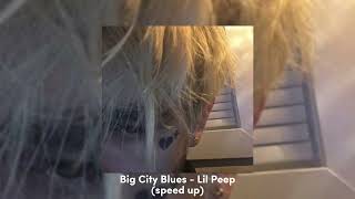 Big City Blues - Lil Peep (speed up)