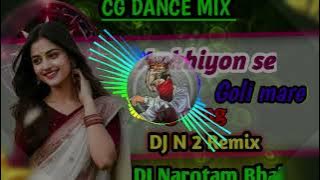 Ankhiyon se Goli mare DJ N 2 Remix by DJ Narotam Bhai CG DANCE MIX cg song ‼️