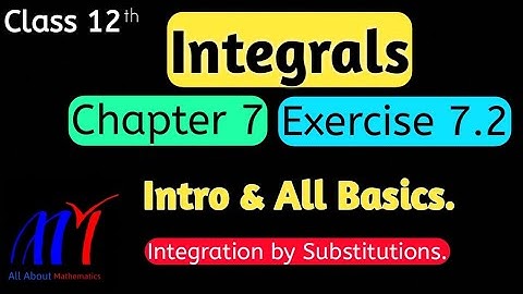 Chapter 7 Integrals Exercise 7.2 ( Introduction & Full Basic ) Class 12 Maths || NCERT Solutions