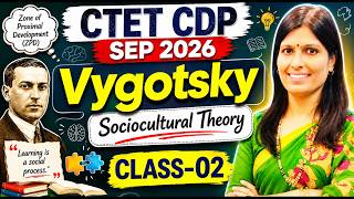 CTET CDP Sep 2026 | Vygotsky Theory Complete Explained | Sociocultural Theory & ZPD | Class-02