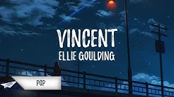 Ellie Goulding - Vincent (Lyrics / Lyric Video)  - Durasi: 3:44. 