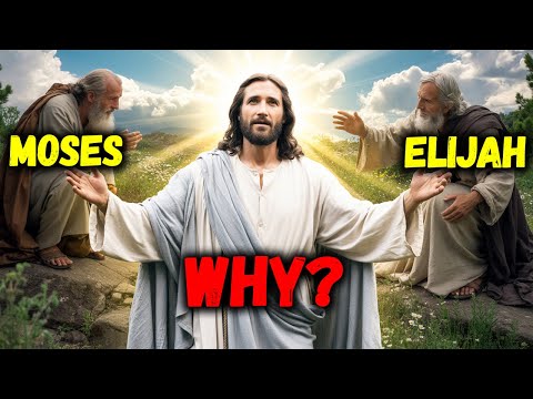 The Reason Jesus Encountered Moses and Elijah at the Transfiguration — The Truth Uncovered