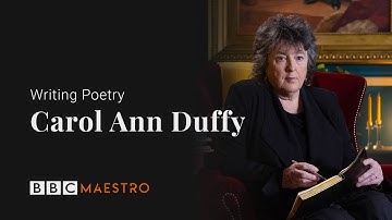 Introducing: Carol Ann Duffy - Writing Poetry - BBC Maestro
