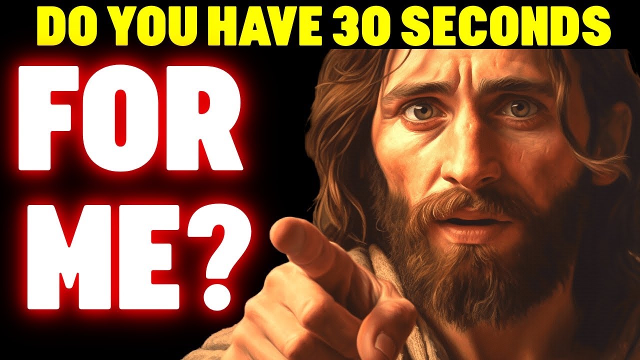 God Says DO YOU HAVE 30 SECONDS FOR ME? ‼ God Helps