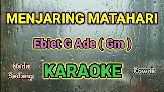 Download Lagu MENJARING MATAHARI ( Gm ) KARAOKE HQ AUDIO STEREO || Ebiet  G Ade MP3