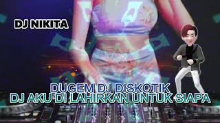 DUGEM DJ DISCOTIK AKU DI LAHIRKAN UNTUK SIAPA NEW 2025❗REMIK FUNKOT TREND MASA KINI FULL BASS