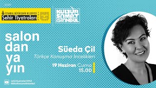 OYUNCULUK ATÖLYESİ | SÜEDA ÇİL - TÜRKÇE KONUŞMA İNCELİKLERİ III