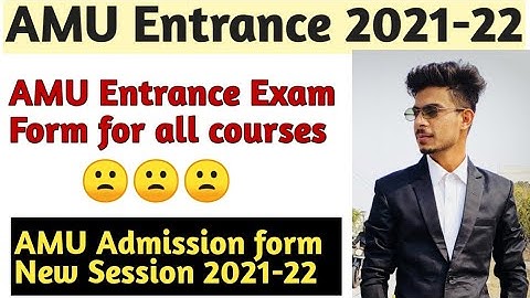 AMU Entrance Exam Forms 2021-22 | AMU Application form 2021-22 | AMU Admission form 2021