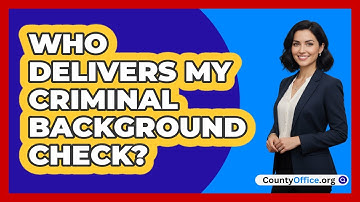 Who Delivers My Criminal Background Check?