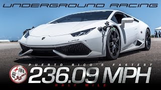 Underground Racing TT Lamborghini Huracan - 236 mph New Puerto Rico 1/2 Mile Record