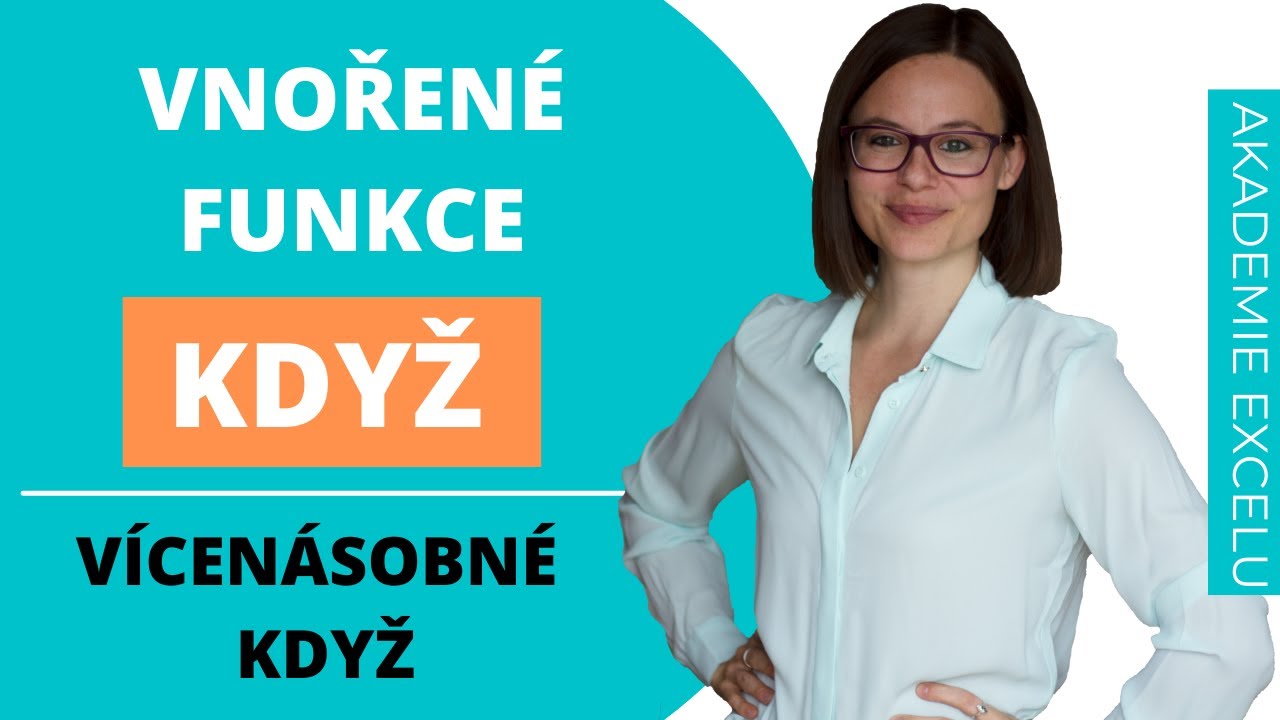 Vnořené funkce KDYŽ | Jak pracovat s více podmínkami KDYŽ