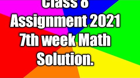 Class 8 Assignment 2021 7th week Math Salution