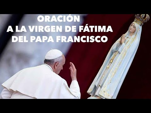 ✴️ Bella ORACIÓN a la VIRGEN de FÁTIMA por el PAPA FRANCISCO 💙