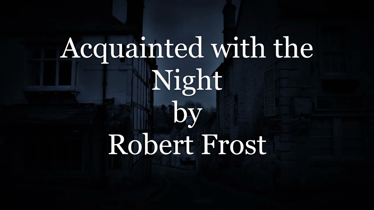Acquainted With The Night By Robert Frost Youtube