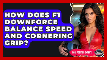 How Does F1 Downforce Balance Speed And Cornering Grip? - Pole Position Experts