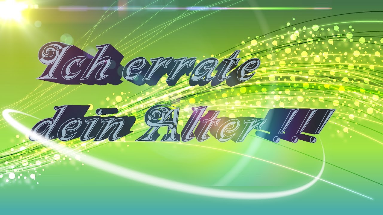 Ich Errate Dein Alter Ich Errate Dein Alter