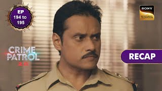 Crime Patrol 2.0 Ep 194 & 195 Recap करइम पटरल