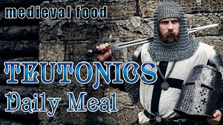 What did the Teutons eat? Medieval food of German knights.
