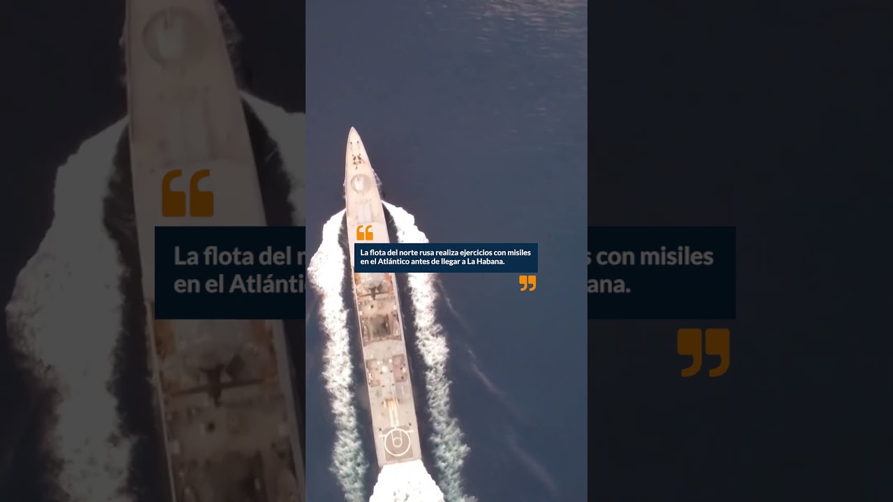 La flota del norte Rusa realiza ejercicios con misiles en el Atl&aacute;ntico antes de llegar a La Habana