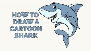 How to Draw a Cartoon Shark in a Few Easy Steps: Drawing Tutorial for Beginner Artists