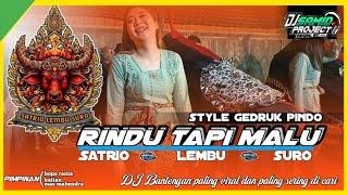 RINDU TAPI MALU_‼️ STYLE GEDRUK PINDO- BANTENGAN (SATRIO LEMBU SURO)