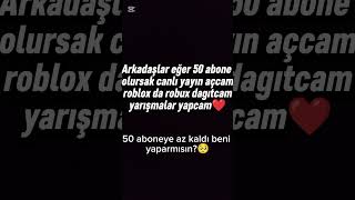 50 abone olursak canlı yayın açcam robloxda robux dagıtcam ve yarışmalar yapcam❤️ #itzy #superbearad