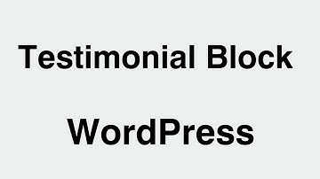 WordPress How to Testimonials Block In Gutenberg Editor