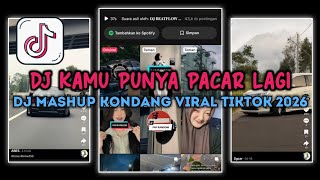 DJ MASHUP KONDANG TREND TIKTOK KAMU PUNYA PACAR LAGI RESDI YETE