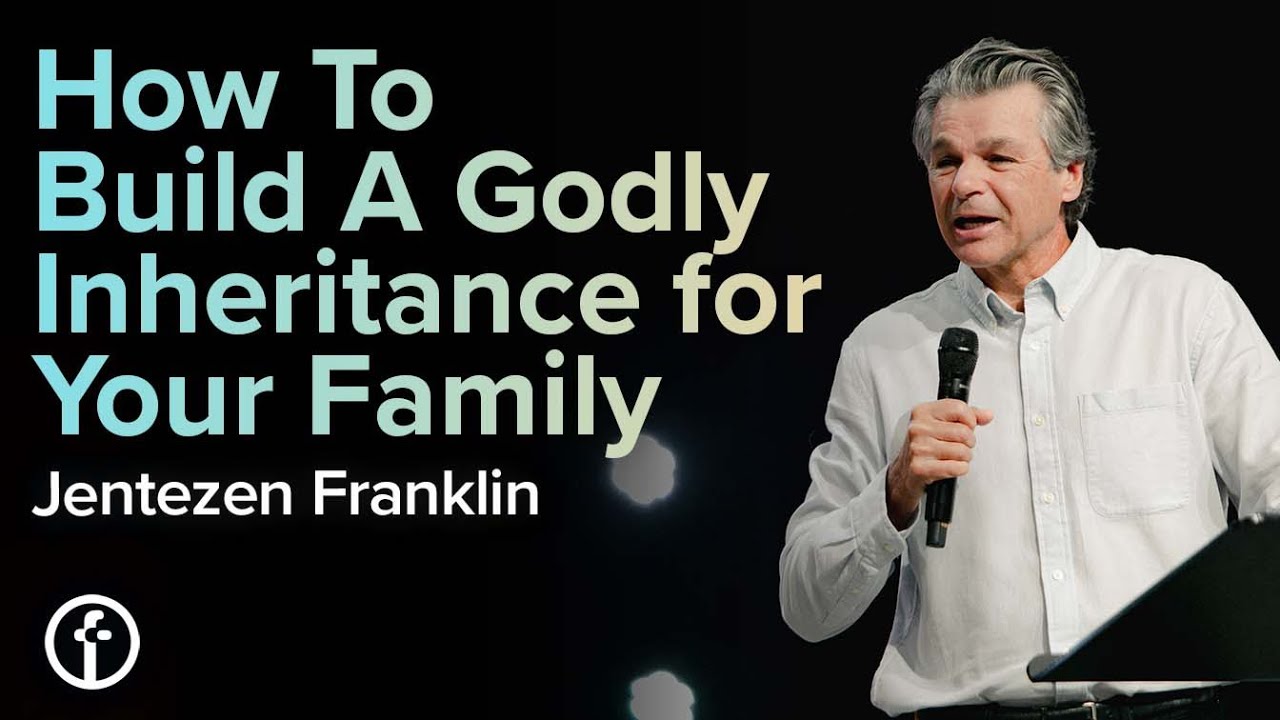 Download How To Build A Godly Inheritance for Your Family | Pastor Jentezen Franklin