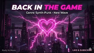 Back in the Game - Energetic Synth-Punk & New Wave (Official Audio)