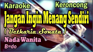 Jangan Ingin Menang Sendiri (karaoke) keroncong || nada wanita @DidiSuhardi-cy1bh #karaokelagulawas