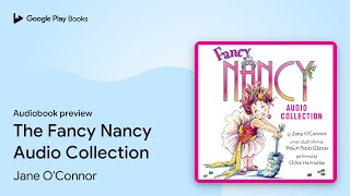 The Fancy Nancy Audio Collection by Jane O'Connor · Audiobook preview