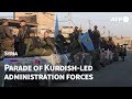 Forces Of Kurdish Led Administration In Northeast Syria Hold Parade AFP Forces Of Kurdish Led Administration In Northeast Syria Hold Parade AFP