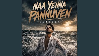Naa Yenna Pannuven