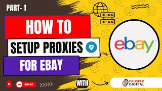 How to setup Proxies | Part 1 | For eBay | Proxy Management | eBay | Prosper Digital Net Worth