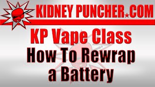 How To Rewrap a Battery - KP Vape Class