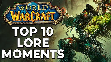 Top 10 World of Warcraft Lore Moments